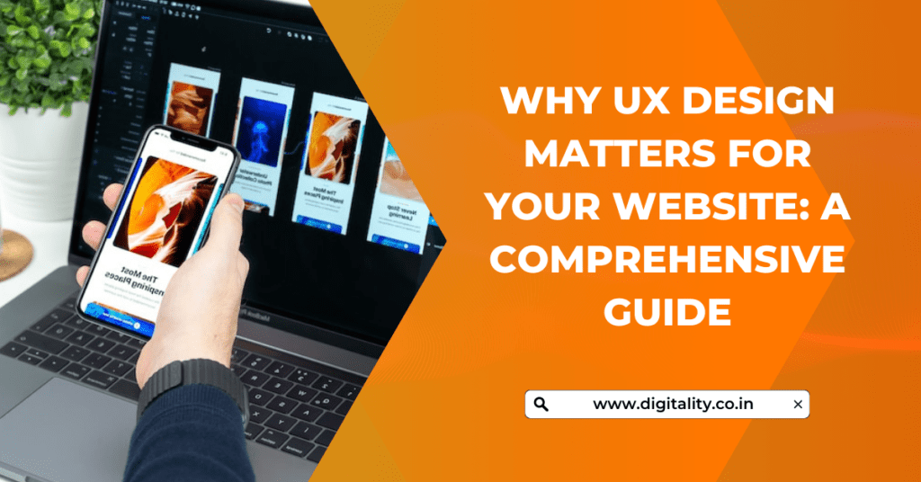 Why UX Design Matters for Your Website: A Comprehensive Guide